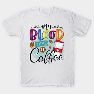 My Blood Type Is Coffee T-Shirt